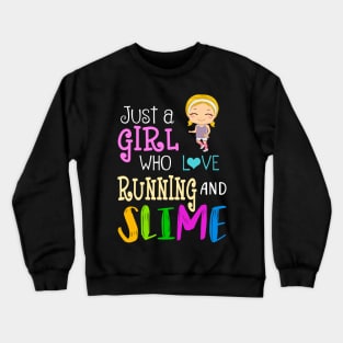 Just A Girl Who Loves Running And Slime Crewneck Sweatshirt